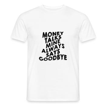 Money Talks, Mine Always Says Goodbye - Männer T-Shirt - Weiß - Vorne - AI Model Male 178 dark (178cm)
