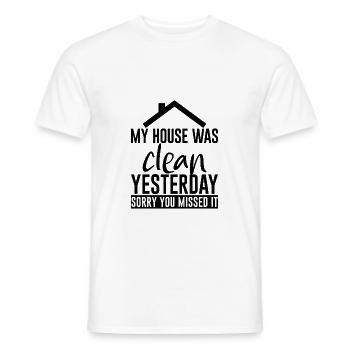 My House Was Clean Yesterday Sorry You Missed It 2 - Men's T-Shirt - white - Front - AI Model Male 178 dark (178cm)