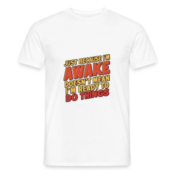 Just Because I'm Awake, Doesn't Mean I'm Ready 19 - Men's T-Shirt - white - Front - AI Model Male 178 dark (178cm)