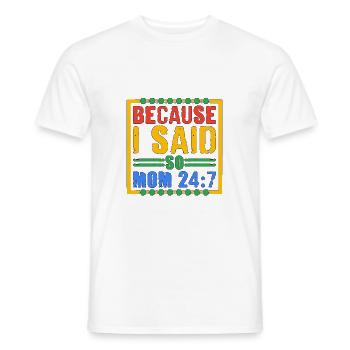 Because I Said So - Mom 24:7 28 - Men's T-Shirt - white - Front - AI Model Male 178 dark (178cm)