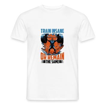 Train Insane Or Remain The Same 24 - Men's T-Shirt - white - Front - AI Model Male 178 dark (178cm)