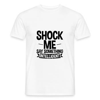 Shock Me, Say Something Intelligent 4 - Männer T-Shirt - Weiß - Vorne - AI Model Male 178 dark (178cm)