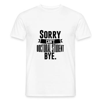 Sorry Can't Doctoral Student Bye 4 - Men's T-Shirt - white - Front - AI Model Male 178 dark (178cm)