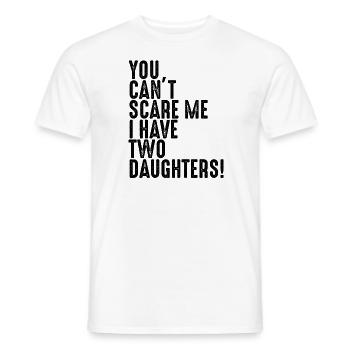 Cant scare me I have two Daughters Töchter Familie - T-shirt homme - blanc - Devant - AI Model Male 178 dark (178cm)
