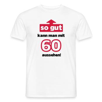 So gut kann man mit 60 aussehen - Männer T-Shirt - Weiß - Vorne - AI Model Male 178 dark (178cm)