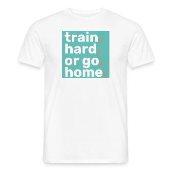 TRAIN HARD OR GO HOME - FITNESS - WORKOUT - GYM - Männer T-Shirt - Weiß - Vorne - AI Model Male 178 dark (178cm)