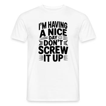 Ich habe einen schönen Tag, vermassel ihn nicht - Männer T-Shirt - Weiß - Vorne - AI Model Male 178 dark (178cm)