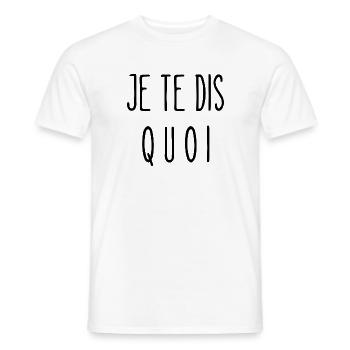 je te dis quoi - T-shirt homme - blanc - Devant - AI Model Male 178 dark (178cm)