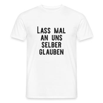Lass mal an uns selber glauben. - Männer T-Shirt - Weiß - Vorne - AI Model Male 178 dark (178cm)