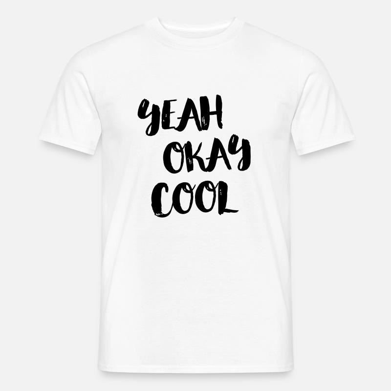 yeah okay cool - Männer T-Shirt - Weiß