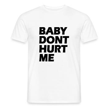 Baby dont hurt me - Men's T-Shirt - white - Front - AI Model Male 178 dark (178cm)