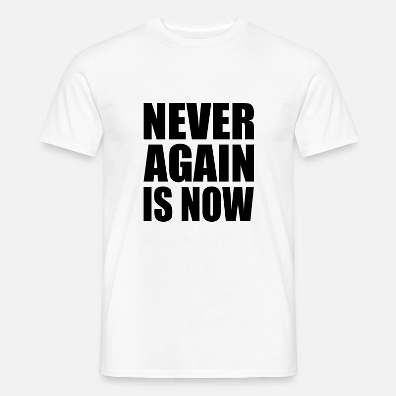 Never again is now - Männer T-Shirt - Weiß