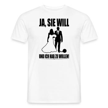 Ja Sie Will Und Ich Hab Zu Wollen JGA Party Heirat - Männer T-Shirt - Weiß - Vorne - AI Model Male 178 dark (178cm)