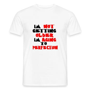 I'm not getting older humor - Men's T-Shirt - white - Front - AI Model Male 178 dark (178cm)