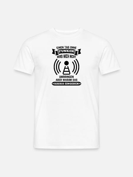 Amateurfunker ein Tag ohne funken wird mich nicht - Männer T-Shirt - Weiß
