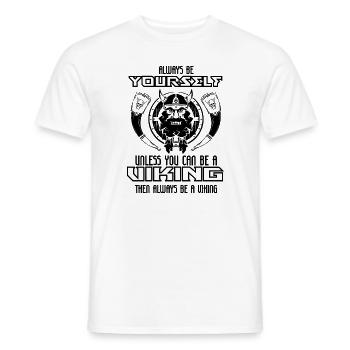 Always Be Yourself Unless You Can Be A Viking - Männer T-Shirt - Weiß - Vorne - AI Model Male 178 dark (178cm)