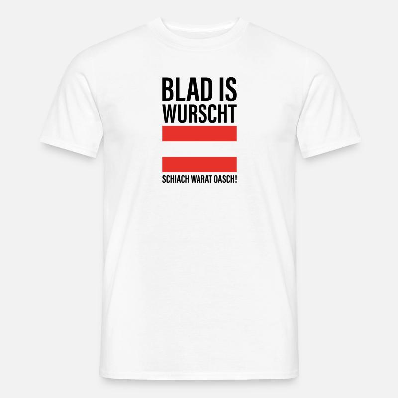 Blad is wurscht schiach warat oasch Geschenk - Männer T-Shirt - Weiß