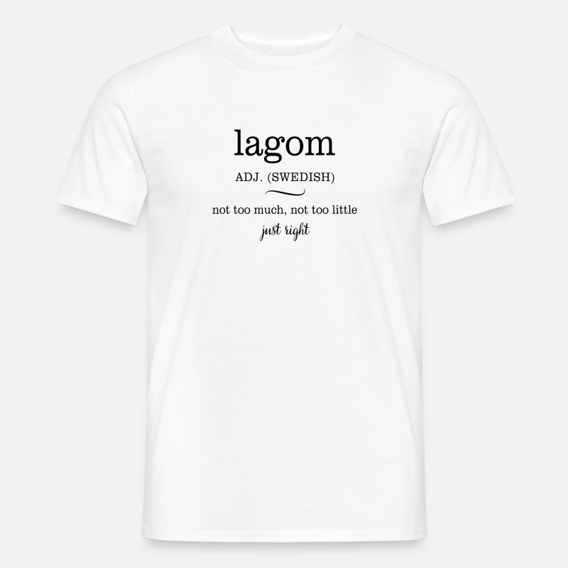 Lagom just right Geschenk Spruch Swedish - Männer T-Shirt - Weiß