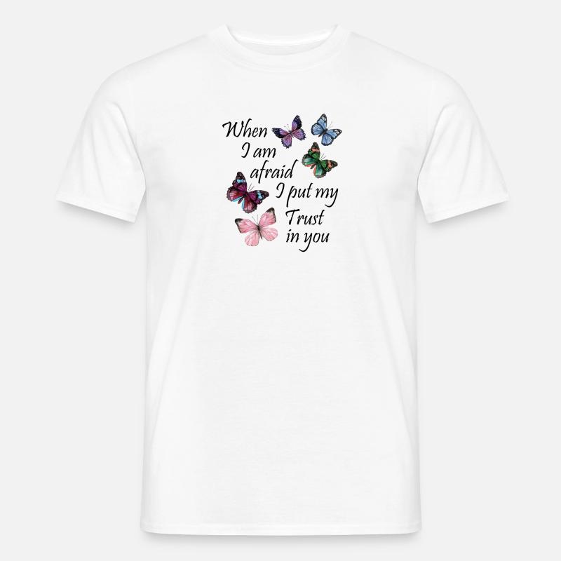 When I am afraid I put my Trust in you Geschenk - Männer T-Shirt - Weiß