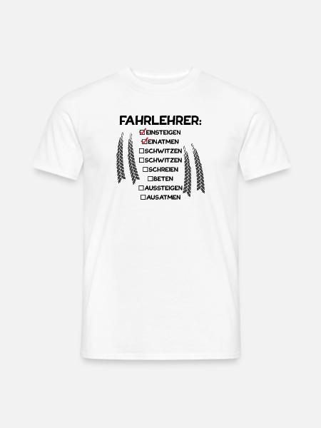 Fahrlehrer einsteigen einatmen Beruf Geschenk - Männer T-Shirt - Weiß