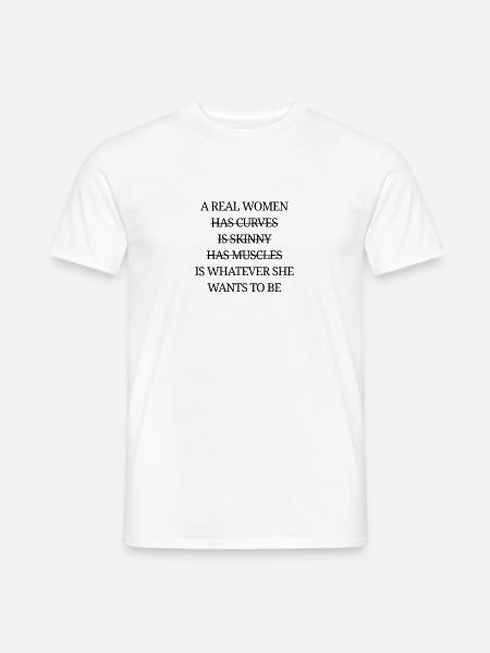 Real women are whatever they want to be - Men's T-Shirt - white