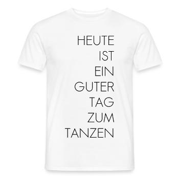 Guter Tag zum Tanzen - Männer T-Shirt - Weiß - Vorne - AI Model Male 178 dark (178cm)