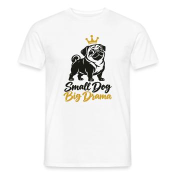 Mops Kleiner Hund Große Drama Königin - Männer T-Shirt - Weiß - Vorne - AI Model Male 178 dark (178cm)