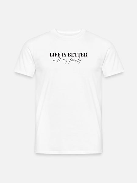 LIFE IS BETTER with my family - Men's T-Shirt - white
