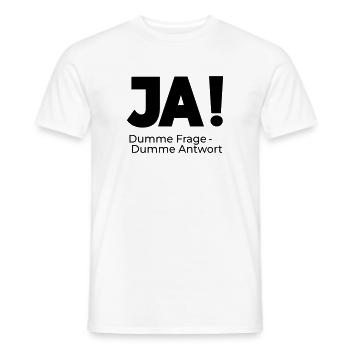 JA Dumme Frage Dumme Antwort - Männer T-Shirt - Weiß - Vorne - AI Model Male 178 dark (178cm)