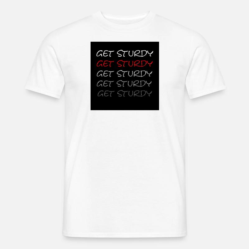 Get Sturdy Red - Männer T-Shirt - Weiß