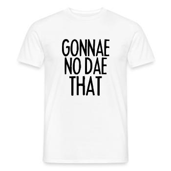 Gonnae No Dae That - Men's T-Shirt - white - Front - AI Model Male 178 dark (178cm)
