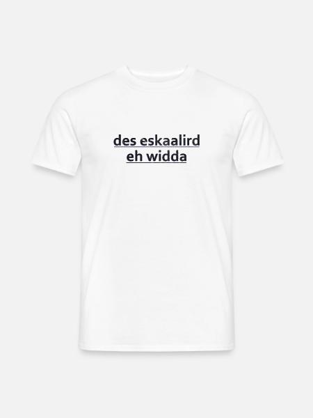 Mundart - des eskaalird eh widda - Männer T-Shirt - Weiß