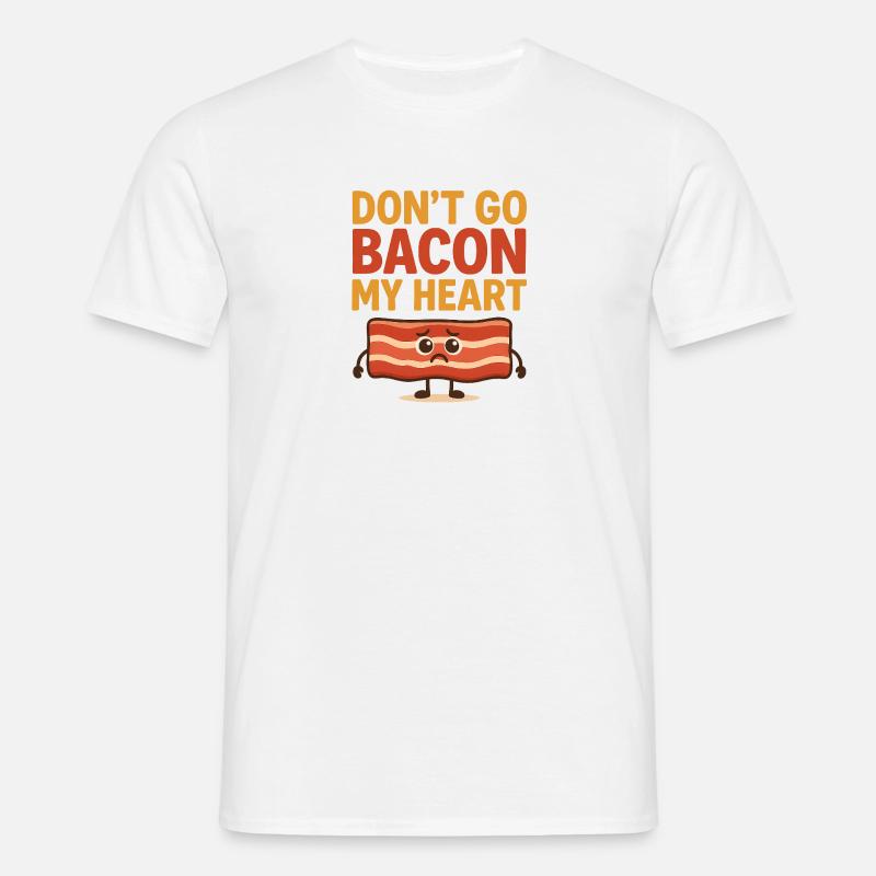 Dont go Bacon my hearth - Men's T-Shirt - white