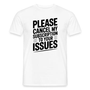 Please Cancel My Subscription to Your Issues - Men's T-Shirt - white - Front - AI Model Male 178 dark (178cm)