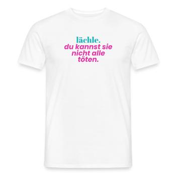 Lächle. Du kannst sie nicht alle töten - Männer T-Shirt - Weiß - Vorne - AI Model Male 178 dark (178cm)