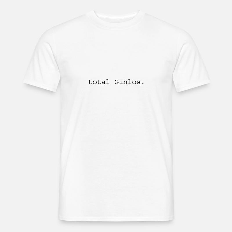 total Ginlos Spruch Geschenk - Männer T-Shirt - Weiß