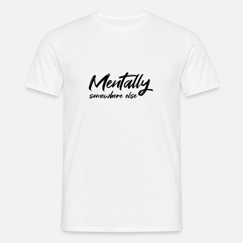 Mentally somewhere else - Men's T-Shirt - white