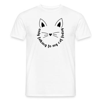 REDE NUR MIT MEINER KATZE LUSTIG WITZ SPRUCH MOTIV - Männer T-Shirt - Weiß - Vorne - AI Model Male 178 dark (178cm)