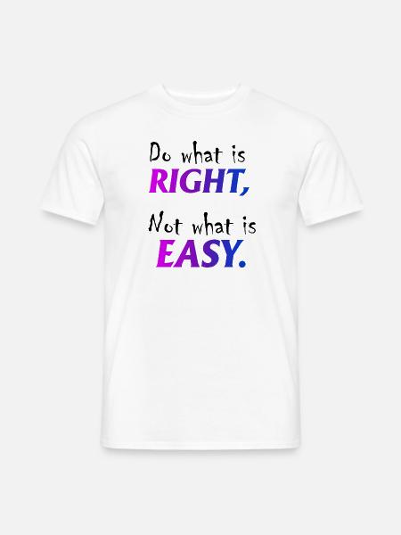 Do what is right, not what is easy motivation - Männer T-Shirt - Weiß