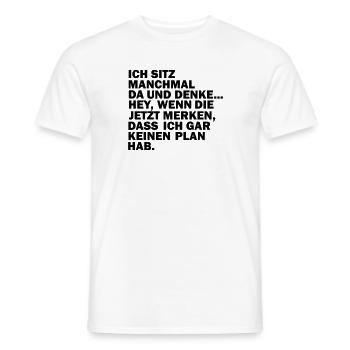 Ich sitz manchmal da und denke... Hey, wenn die... - Männer T-Shirt - Weiß - Vorne - AI Model Male 178 dark (178cm)