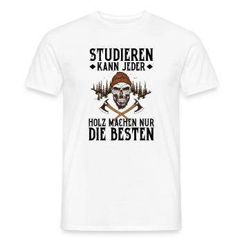 Studieren Kann Jeder Holz Machen Nur Die Besten - Männer T-Shirt - Weiß - Vorne - AI Model Male 178 dark (178cm)
