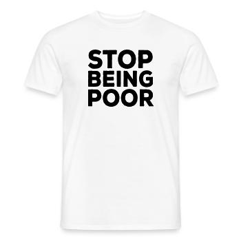 Stop Being Poor - Männer T-Shirt - Weiß - Vorne - AI Model Male 178 dark (178cm)