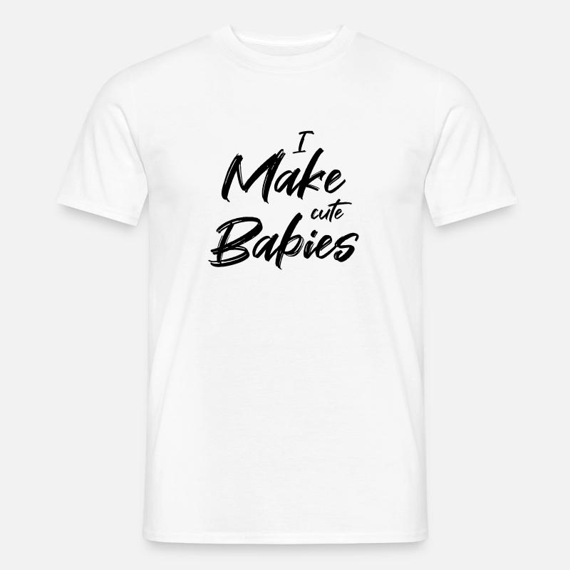 I make cute babies - Männer T-Shirt - Weiß