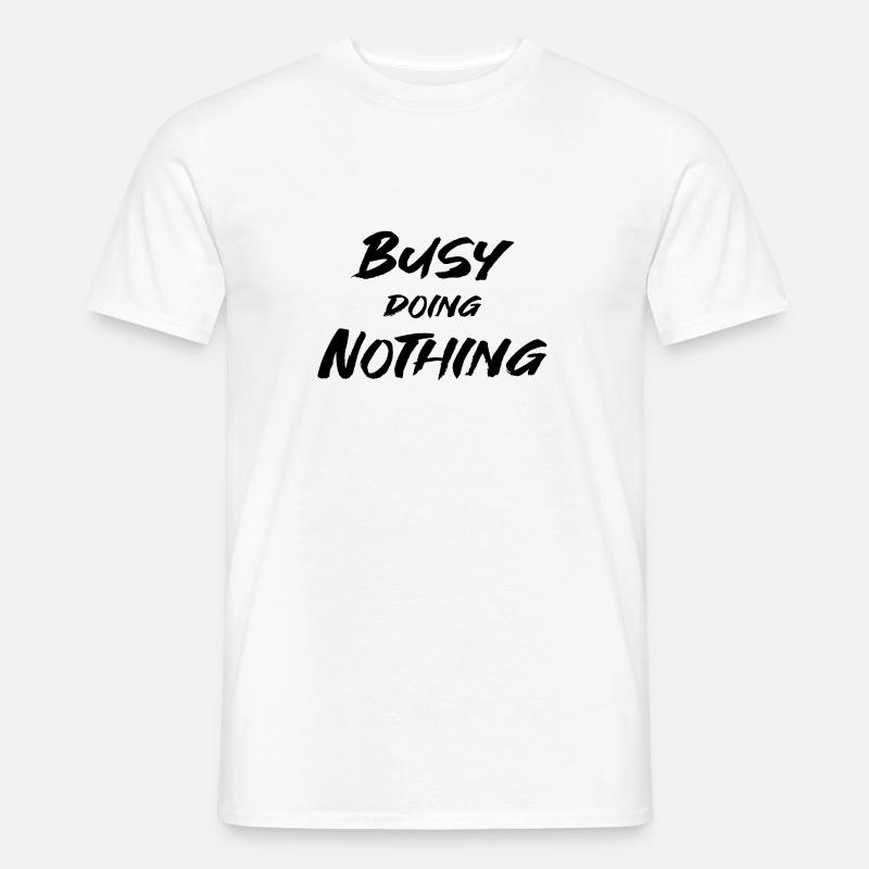 Busy doing nothing - Männer T-Shirt - Weiß