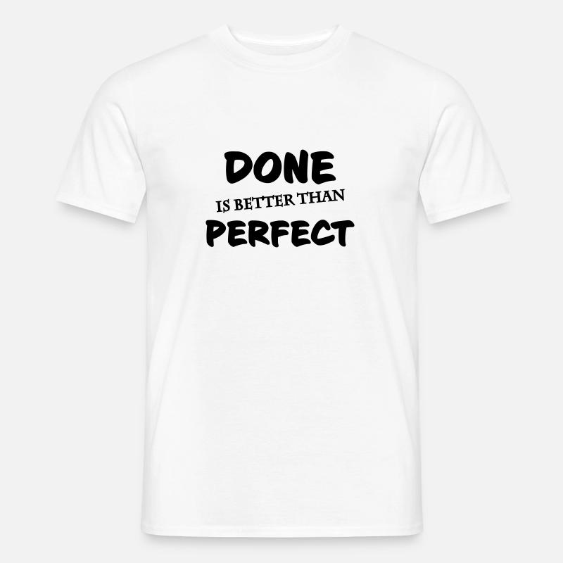 Done is better than perfect - Männer T-Shirt - Weiß