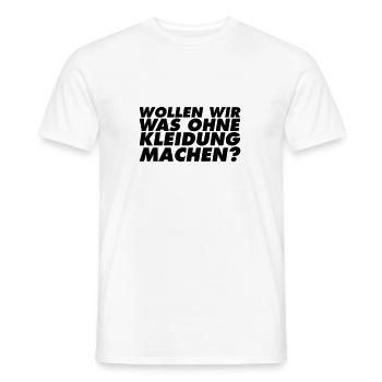 Wollen wir was ohne Kleidung machen? Typography - Männer T-Shirt - Weiß - Vorne - AI Model Male 178 dark (178cm)