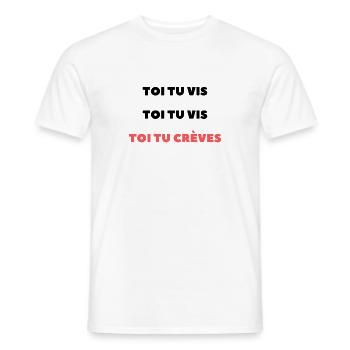 Toi tu vis, toi tu vis, toi tu crèves - T-shirt homme - blanc - Devant - AI Model Male 178 dark (178cm)