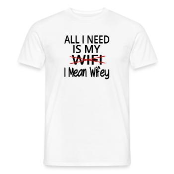 Tout ce dont j’ai besoin, c’est de mon Wifi, je veux dire wifey - T-shirt homme - blanc - Devant - AI Model Male 178 dark (178cm)