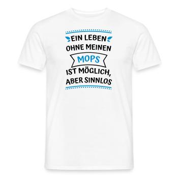 Ein Leben ohne meinen Mops - Männer T-Shirt - Weiß - Vorne - AI Model Male 178 dark (178cm)