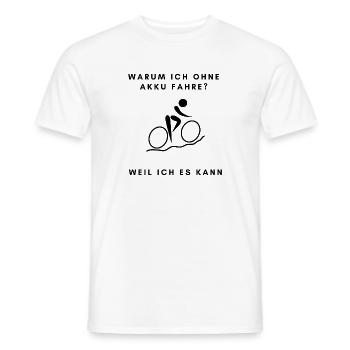 Warum ich ohne Akku fahre - Fahrrad - Rad - Männer T-Shirt - Weiß - Vorne - AI Model Male 178 dark (178cm)